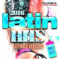 Latin Hits 2016 Extended Versions. Only Dj's.