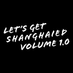 Let's Get Shanghaied, Vol. 1.0