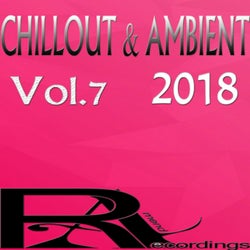 CHILLOUT & AMBIENT 2018, Vol.7