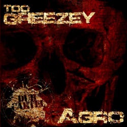 Too Greezey/Agro