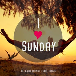 I Love Sunday, Vol. 1 (Relaxing Lounge & Chill Music)