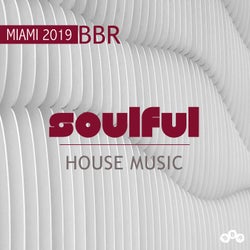 Miami 2019 Soulful House Music BBR