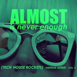 Almost Is Never Enough, Vol. 3 (Tech House Rockets)