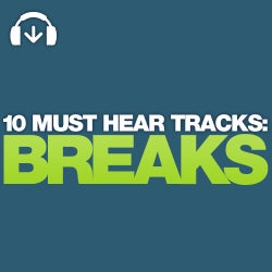 10 Must Hear Breaks Tracks - Week 36