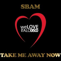 Take Me Away Now (Italo Disco)