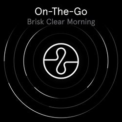 On The Go: Brisk Clear Morning