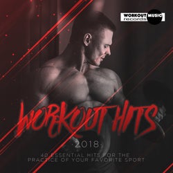 Workout Hits 2018. 40 Essential Hits For The Practice Of Your Favorite Sport