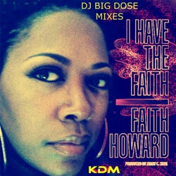 I Have The Faith (DJ Big Dose Remixes)