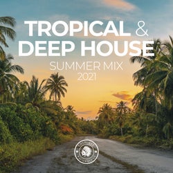Tropical & Deep House: Summer Mix 2021