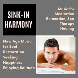Sink-In Harmony (Music For Meditation, Relaxation, Spa, Therapy, Healing) (New Age Music For Soul Restoration, Seeking Happiness, Enjoying Solitude)