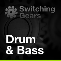 Switching Gears: Up To Drum & Bass