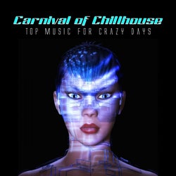 Carnival of Chillhouse (Top Music for Crazy Days)
