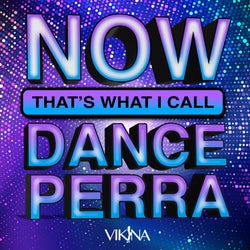 NOW THAT'S WHAT I CALL DANCE PERRA (REMIX PACK)