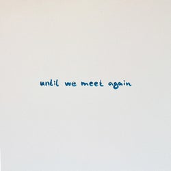 Until We Meet Again