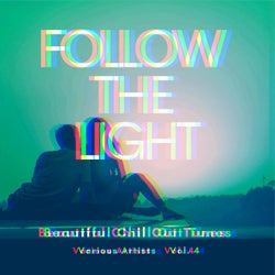 Follow the Light (Beautiful Chill out Tunes), Vol. 4