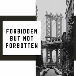 Forbidden But Not Forgotten