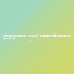 July 2022 Beatport Choices by Kry (IT)
