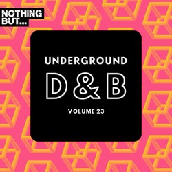 Nothing But... Underground Drum & Bass, Vol. 23