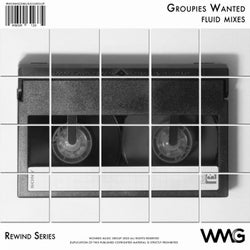 Rewind Series: Groupies Wanted - Fluid Mixes