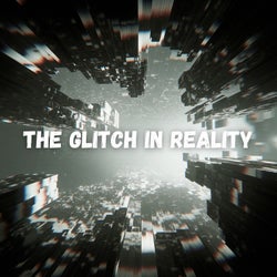 The Glitch in Reality
