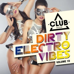 Dirty Electro Vibes Volume 10