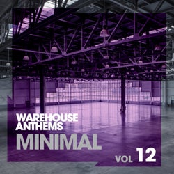 Warehouse Anthems: Minimal Vol. 12