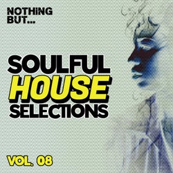 Nothing But... Soulful House Selections, Vol. 08
