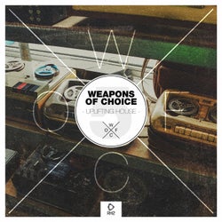 Weapons Of Choice - Uplifting House #5