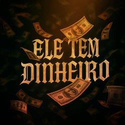 Ele Tem Dinheiro