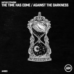 The Time Has Come / Against the Darkness
