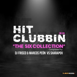 Hit Clubbin 2K20 (The Six Collection) [Compilated by: Dj Frisco & Marcos Peon vs Sharapov]