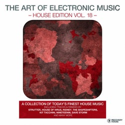 The Art Of Electronic Music – House Edition, Vol. 18