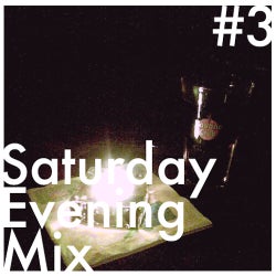 Saturday Evening Mix #3
