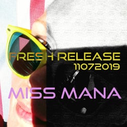 11072019 MISS MANA fresh release ***