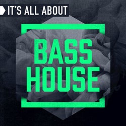 It's All About Bass House
