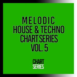 Melodic House & Techno Chart Series, Vol. 5