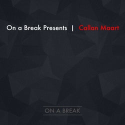 On a Break Presents Callan Maart