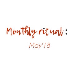Monthly Ritual : May'18