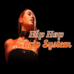 Hip Hop Drip System