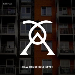 Raw House Bull Style