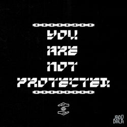 You Are Not Protected