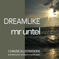 Dreamlike (13 Music Illustrations and electronic ambient soundscapes)