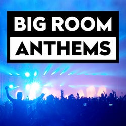 Big Room Anthems