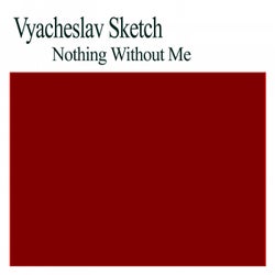 Nothing Without Me