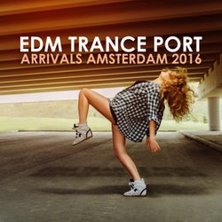 EDM Trance Port: Arrivals Amsterdam 2016