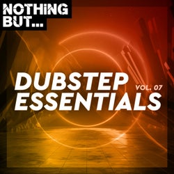 Nothing But... Dubstep Essentials, Vol. 07