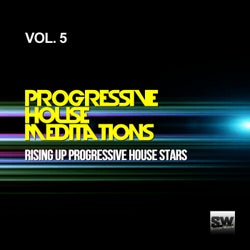 Progressive House Meditations, Vol. 5 (Rising Up Progressive House Stars)
