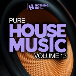 Nothing But... Pure House Music, Vol. 13