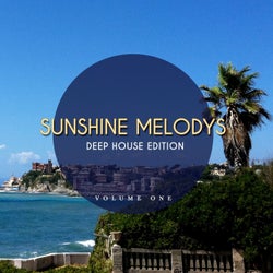 Sunshine Melodys - Deep House Edition, Vol. 1 (Feel Good Beats for Sunny Moments)