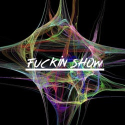 Fuckin Show